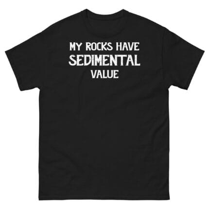 My Rocks Have Sedimental Value