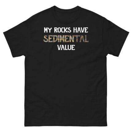 My Rocks Have Sedimental Value Colored