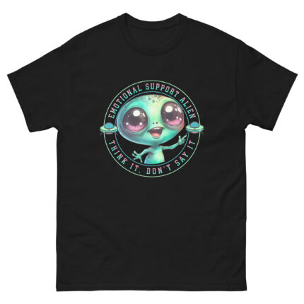 Cute Emotional Support Alien - Think It Don't Say It